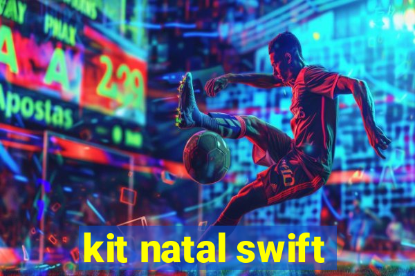 kit natal swift